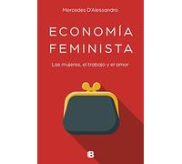 Economía feminista: Las mujeres, el trabajo y el amor (No ficción)