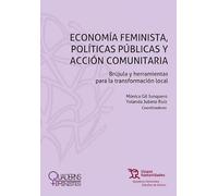 Economía feminista, políticas públicas y acción comunitaria. Brújula y herramientas para la transformación local (Quaderns Feministes)