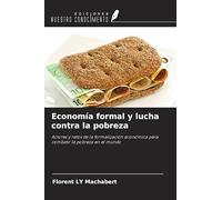 Economía formal y lucha contra la pobreza: Actores y retos de la formalización económica para combatir la pobreza en el mundo