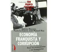 Economia Franquista Y Corrupcion: Para No Economistas Y No Franqu Ista