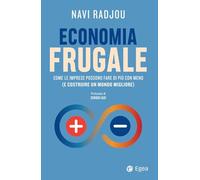 Economia frugale. Come le imprese possono fare di più con meno (e costruire un mondo migliore) (Business e oltre)