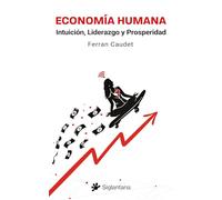 Economía Humana: Intuición, Liderazgo y Prosperidad