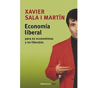 Economia liberal para no economistas y no liberales / The Liberal economics for noneconomist and non liberales (Actualidad) (Spanish Edition) by Xavier Sala-I-Martin (2005-10-30)