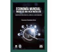 Economía mundial: inicios de una vieja nueva era: Democracias debilitadas en la noria de las inestabilidades (monografico)