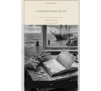 Economía para Helen: Lección de economía a una escolar de dieciséis años. Edición española anotada