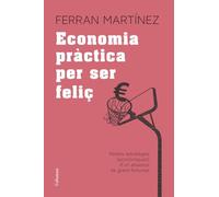 Economía Pràctica Per Ser Feliç: Petites estratègies (econòmiques) d'un assessor de grans fortunes (NO FICCIÓ COLUMNA)