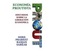 Economía Proutista: Discursos sobre la liberación económica