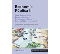 Economía Pública II: Teoría de la imposición. Sistema impositivo. Otros ingresos públicos. Economía Pública Internacional (Ariel Economía)