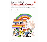 Economia Queer. Perché i diritti civili sono un vantaggio per tutti (La cultura)