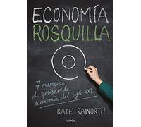 Economía rosquilla: 7 maneras de pensar la economía del siglo XXI (Estado y Sociedad)