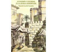 Economía y sociedad en la Sevilla almorávide: 140 (Serie Historia y Geografía)