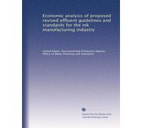 Economic analysis of proposed revised effluent guidelines and standards for the ink manufacturing industry