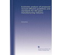 Economic analysis of proposed revised effluent guidelines and standards for the paint manufacturing industry