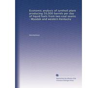 Economic analysis of synthoil plant producing 50,000 barrels per day of liquid fuels from two coal seams : Wyodak and western Kentucky