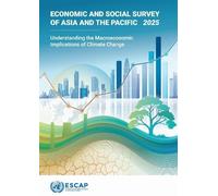 Economic and Social Survey of Asia and the Pacific 2025: Understanding the Macroeconomic Implications of Climate Change