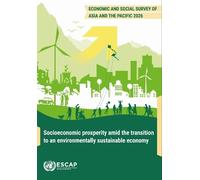 Economic and Social Survey of Asia and the Pacific 2026: Socioeconomic Prosperity Amid the Transition to an Environmentally Sustainable Economy