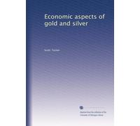 Economic aspects of gold and silver
