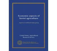 Economic aspects of Soviet agriculture (Vol-1): report of a technical study group