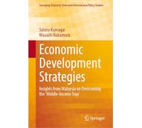 Economic Development Strategies: Insights from Malaysia on Overcoming the 'Middle-Income Trap' (Emerging-Economy State and International Policy Studies)