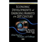 Economic Developments & Emerging Markets of the 21st Century: Global Practices, Strategies & Challenges (Economic Issues, Problems and Perspectives: Global Economic Studies)