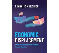 Economic Displacement: China and the End of US Primacy in Latin America