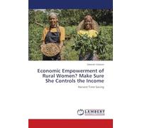 Economic Empowerment of Rural Women? Make Sure She Controls the Income: Harvest Time Saving