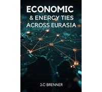 Economic & Energy Ties across Eurasia (A New Blueprint for Prosperity)