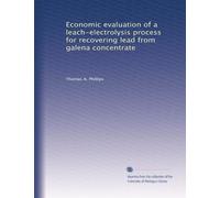 Economic evaluation of a leach-electrolysis process for recovering lead from galena concentrate