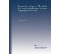Economic evaluation of borehole and conventional mining systems in phosphate deposits