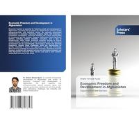 Economic Freedom and Development in Afghanistan: Opportunities and Barriers
