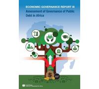 Economic Governance Report III: Assessment of Governance of Public Debt in Africa