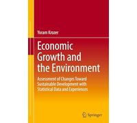 Economic Growth and the Environment: Assessment of Changes Toward Sustainable Development with Statistical Data and Experiences