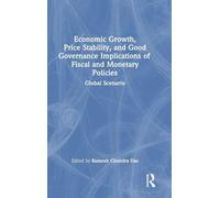 Economic Growth, Price Stability and Good Governance Implications of Fiscal and Monetary Policies: Global Scenario