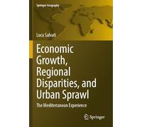 Economic Growth, Regional Disparities, and Urban Sprawl: The Mediterranean Experience (Springer Geography)