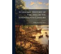 Economic History of Virginia in the Seventeenth Century