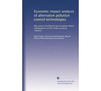 Economic impact analysis of alternative pollution control technologies: Wet process hardboard and insulation board subcategories of the timber products industry