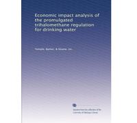 Economic impact analysis of the promulgated trihalomethane regulation for drinking water