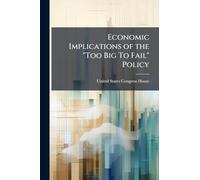 Economic Implications of the "Too Big To Fail" Policy