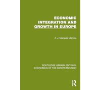 Economic Integration and Growth in Europe (Routledge Library Editions: Economics of the European Union)
