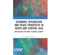 Economic Integration and Peace Prospects in South and Central Asia: Implications for India’s External Security