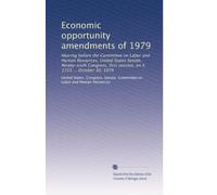 Economic opportunity amendments of 1979: Hearing before the Committee on Labor and Human Resources, United States Senate, Ninety-sixth Congress, first session, on S. 1725 ... October 30, 1979
