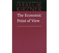 Economic Point of View: An Essay in the History of Economic Thought: 01 (The Collected Works of Israel M. Kirzner, 1)