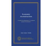 Economic reconstruction: A further development of "A national system of economics."