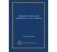 Economic reforms and capital flows in ten countries