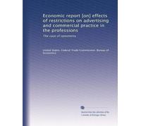 Economic report [on] effects of restrictions on advertising and commercial practice in the professions: The case of optometry