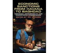 Economic Sanctions from Havana to Baghdad: Legitimacy, Accountability, and Humanitarian Consequences