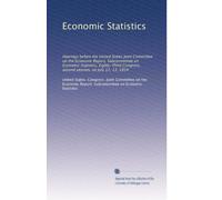 Economic Statistics: Hearings before the United States Joint Committee on the Economic Report, Subcommittee on Economic Statistics, Eighty-Third Congress, second session, on July 12, 13, 1954