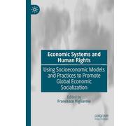 Economic Systems and Human Rights: Using Socioeconomic Models and Practices to Promote Global Economic Socialization