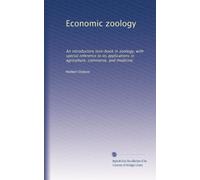 Economic zoology: An introductory text-book in zoology, with special reference to its applications in agriculture, commerce, and medicine