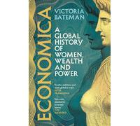 Economica: Historia global de las mujeres, la riqueza y el poder